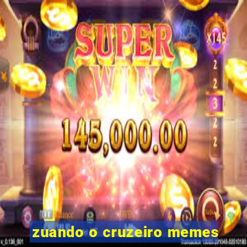 zuando o cruzeiro memes